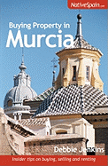 Buying Property in Murcia: Insider Tips on Buying, Selling and Renting