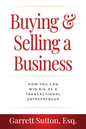 Buying & Selling a Business: How You Can Win Big as a Transactional Entrepreneur