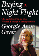 Buying the Night Flight: The Autobiography of a Woman Foreign Correspondent