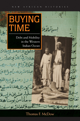 Buying Time: Debt and Mobility in the Western Indian Ocean - McDow, Thomas F