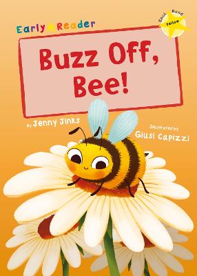 Buzz Off, Bee!: (Yellow Early Reader) - Jinks, Jenny