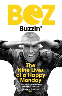 Buzzin': The Nine Lives of a Happy Monday - Bez