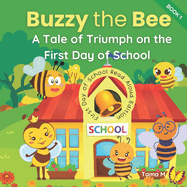 Buzzy the Bee: A Tale of Triumph on the First Day at School