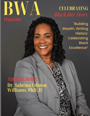 BWA Magazine Celebrating Black Her-Story - Henson, Paulette R, and Williams, Sabrina Edmon, Dr., and Stella, Stella