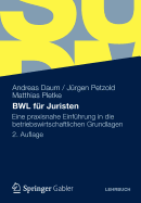 Bwl Fur Juristen: Eine Praxisnahe Einfuhrung in Die Betriebswirtschaftlichen Grundlagen