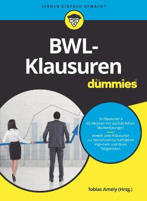 BWL-Klausuren fur Dummies - Amely, Tobias (Editor), and Deseniss, Alexander, and Griga, Michael
