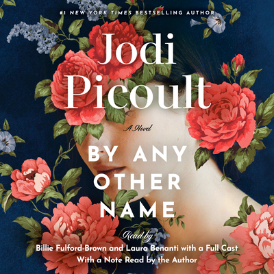 By Any Other Name - Picoult, Jodi (Read by), and Fulford-Brown, Billie (Read by), and Benanti, Laura (Read by)