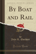 By Boat and Rail (Classic Reprint)