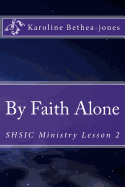 By Faith Alone: Shsic Ministry Lesson 2