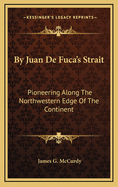 By Juan de Fuca's Strait: Pioneering Along the Northwestern Edge of the Continent