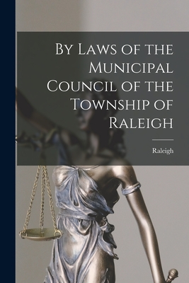 By Laws of the Municipal Council of the Township of Raleigh [microform] - Raleigh (Ont Township) (Creator)