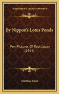 By Nippon's Lotus Ponds: Pen Pictures of Real Japan (1914)