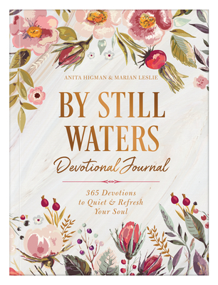 By Still Waters Devotional Journal: 365 Devotions to Quiet and Refresh Your Soul - Higman, Anita, and Leslie, Marian