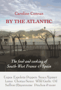 By the Atlantic: The Food and Cooking of South-West France & Spain