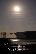 By the Light of the Silvery Moon: Politically Incorrect Fiction