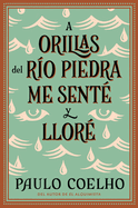 By the River Piedra I Sat Down and Wept: A Orillas del Ro Piedra Me Sent Y Llor / (Spanish Edition)