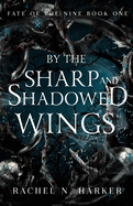 By the Sharp and Shadowed Wings