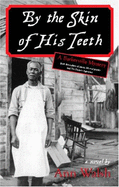 By the Skin of His Teeth - Walsh, Ann