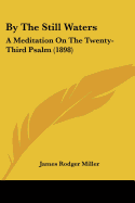 By The Still Waters: A Meditation On The Twenty-Third Psalm (1898)