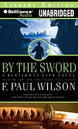 By the Sword - Wilson, F Paul, and Hill, Dick (Read by)