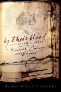 By Their Blood: Christian Martyrs from the Twentieth Century and Beyond