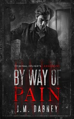 By Way of Pain: Assassins - McNellis, Laura (Editor), and Dabney, J M