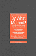 By What Method?: Are You: Developing the Knowledge and Skills to Lead Large-Scale Quality and Productivity Improvements Efforts? - Sink, D Scott, and Morris, William T, and Kohnstom, Cindy S