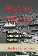 Byblos Odyssey: Discovering Lebanon's Ancient Marvels