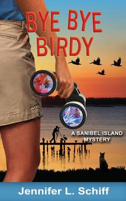 Bye Bye Birdy: A Sanibel Island Mystery - Schiff, Jennifer Lonoff