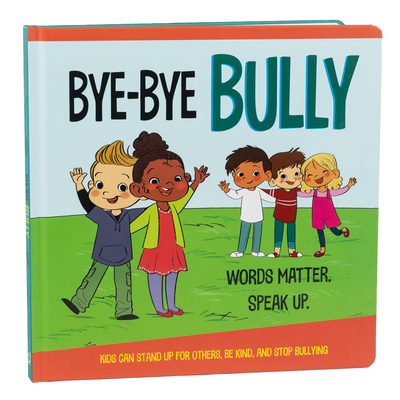Bye-Bye Bully (Mom's Choice Awards Gold Award Recipient January 2021) - Little Grasshopper Books, and Levy, Tori, and Skwish, Emily
