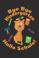 Bye Bye Kindergarten - Hallo Schule!: Kariertes A5 Hund Heft f?r das Schulkind das Sch?ler in der ersten Klasse wird