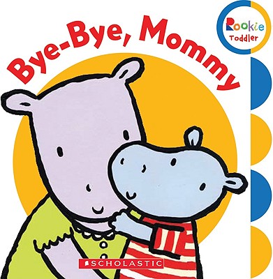 Bye-Bye, Mommy - Children's Press (Creator)