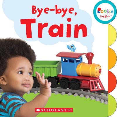 Bye-Bye, Train (Rookie Toddler) - Chanko, Pamela