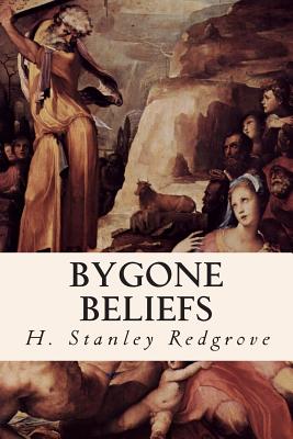 Bygone Beliefs - Redgrove, H Stanley