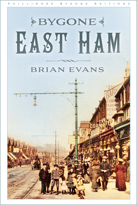 Bygone East Ham - Evans, Brian