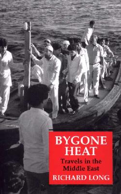 Bygone Heat: Orientalist Memoirs - Long, C W R