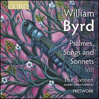 Byrd: Psalmes, Songs & Sonnets 1611 - Alexandra Kidgell (soprano); Elisabeth Paul (alto); Emilia Morton (soprano); Fretwork; Jeremy Budd (tenor);...