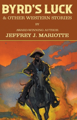 Byrd's Luck & Other Western Stories - Mariotte, Jeffrey J