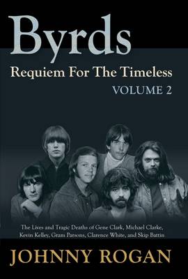 Byrds Requiem For The Timeless Volume 2 - Rogan, Johnny