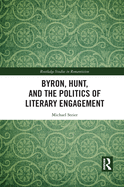 Byron, Hunt, and the Politics of Literary Engagement