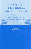 Byron, the Bible, and Religion: Essays from the Twelfth International Byron Seminar