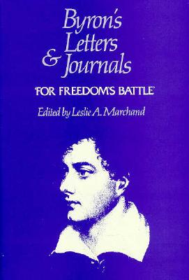 Byron's Letters and Journals - Byron, George Gordon, and Marchand, Leslie a (Editor)