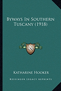 Byways In Southern Tuscany (1918)