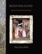 Byzantine Icons: Narrative Message and Interpretation: Narrative Message and Interpretation