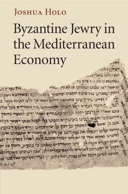 Byzantine Jewry in the Mediterranean Economy - Holo, Joshua