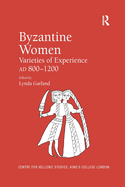 Byzantine Women: Varieties of Experience 800-1200