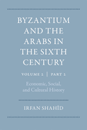 Byzantium and the Arabs in the Sixth Century