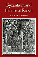 Byzantium and the Rise of Russia: A Study of Byzantino-Russian Relations in the Fourteenth Century