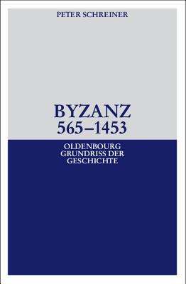 Byzanz 565-1453 - Schreiner, Peter