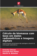 Clculo da biomassa com base em dados radiomtricos e imagens digitais